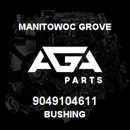 9049104611 Manitowoc Grove BUSHING | AGA Parts