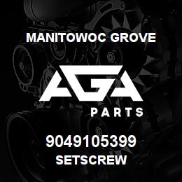9049105399 Manitowoc Grove SETSCREW | AGA Parts