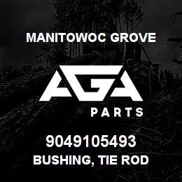 9049105493 Manitowoc Grove BUSHING, TIE ROD | AGA Parts