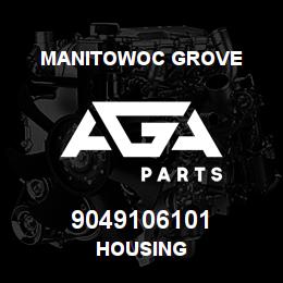 9049106101 Manitowoc Grove HOUSING | AGA Parts