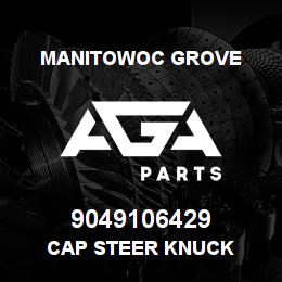 9049106429 Manitowoc Grove CAP STEER KNUCK | AGA Parts
