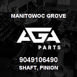 9049106490 Manitowoc Grove SHAFT, PINION | AGA Parts