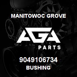 9049106734 Manitowoc Grove BUSHING | AGA Parts