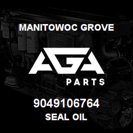 9049106764 Manitowoc Grove SEAL OIL | AGA Parts