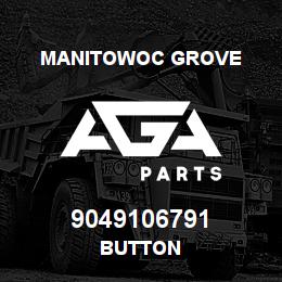 9049106791 Manitowoc Grove BUTTON | AGA Parts
