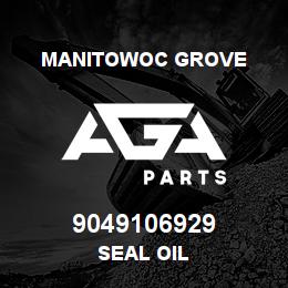 9049106929 Manitowoc Grove SEAL OIL | AGA Parts