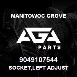 9049107544 Manitowoc Grove SOCKET,LEFT ADJUST | AGA Parts