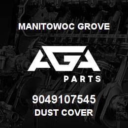 9049107545 Manitowoc Grove DUST COVER | AGA Parts