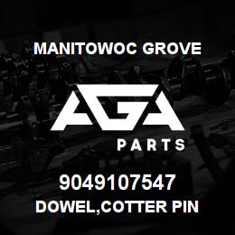 9049107547 Manitowoc Grove DOWEL,COTTER PIN | AGA Parts
