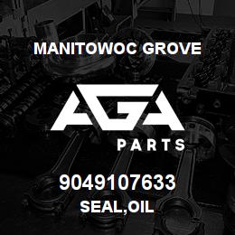 9049107633 Manitowoc Grove SEAL,OIL | AGA Parts