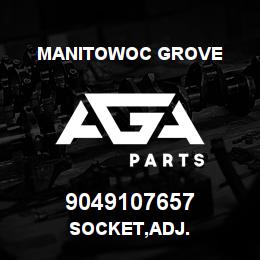 9049107657 Manitowoc Grove SOCKET,ADJ. | AGA Parts