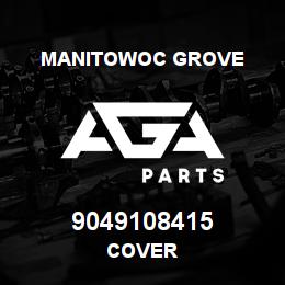 9049108415 Manitowoc Grove COVER | AGA Parts