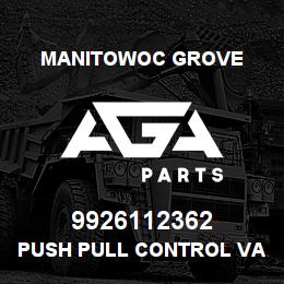9926112362 Manitowoc Grove PUSH PULL CONTROL VALVE | AGA Parts