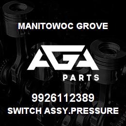 9926112389 Manitowoc Grove SWITCH ASSY.PRESSURE | AGA Parts