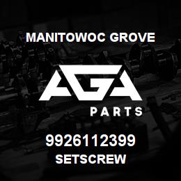 9926112399 Manitowoc Grove SETSCREW | AGA Parts