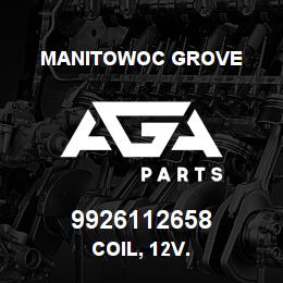9926112658 Manitowoc Grove COIL, 12 V.. | AGA Parts