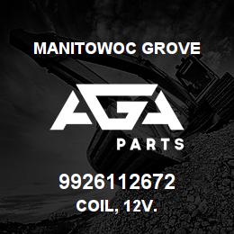 9926112672 Manitowoc Grove COIL, 12 V.. | AGA Parts