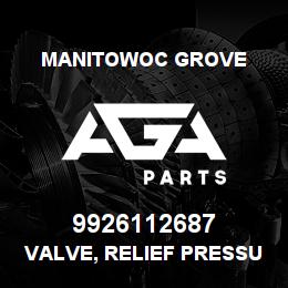 9926112687 Manitowoc Grove VALVE, RELIEF PRESSURE | AGA Parts