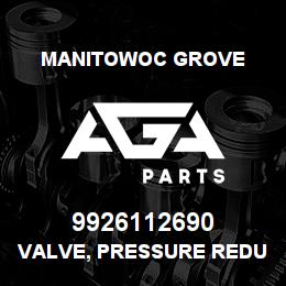 9926112690 Manitowoc Grove VALVE, PRESSURE REDUCING | AGA Parts
