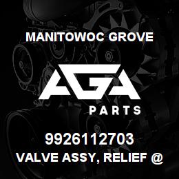 9926112703 Manitowoc Grove VALVE ASSY, RELIEF @ 4350 PSI. | AGA Parts