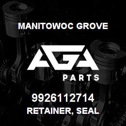 9926112714 Manitowoc Grove RETAINER, SEAL | AGA Parts