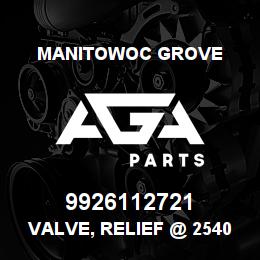 9926112721 Manitowoc Grove VALVE, RELIEF @ 2540 /3140 PSI | AGA Parts