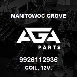 9926112936 Manitowoc Grove COIL, 12 V.. | AGA Parts