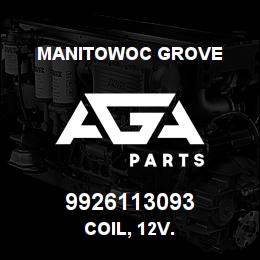 9926113093 Manitowoc Grove COIL, 12 V.. | AGA Parts