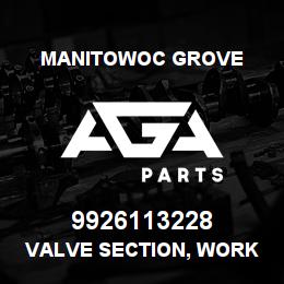 9926113228 Manitowoc Grove VALVE SECTION, WORK | AGA Parts