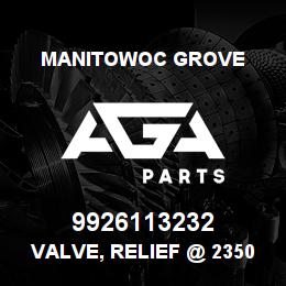 9926113232 Manitowoc Grove VALVE, RELIEF @ 2350 PSI | AGA Parts