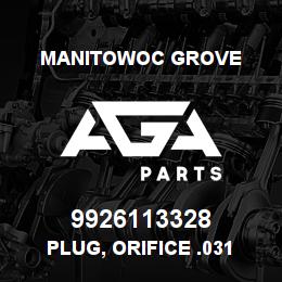 9926113328 Manitowoc Grove PLUG, ORIFICE .031 | AGA Parts