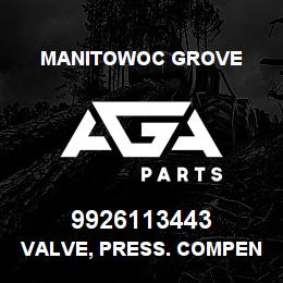 9926113443 Manitowoc Grove VALVE, PRESS. COMPENSATOR | AGA Parts