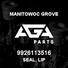 9926113516 Manitowoc Grove SEAL, LIP | AGA Parts