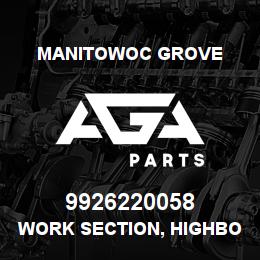 9926220058 Manitowoc Grove WORK SECTION, HIGHBOY (VG20) | AGA Parts