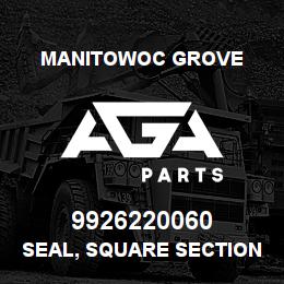 9926220060 Manitowoc Grove SEAL, SQUARE SECTION | AGA Parts
