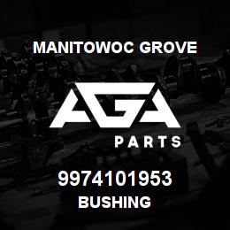 9974101953 Manitowoc Grove BUSHING | AGA Parts