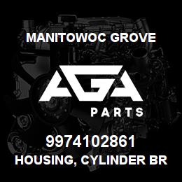 9974102861 Manitowoc Grove HOUSING, CYLINDER BRAKE | AGA Parts
