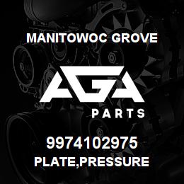 9974102975 Manitowoc Grove PLATE, PRESSURE | AGA Parts