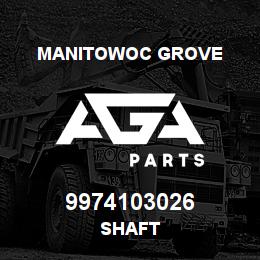 9974103026 Manitowoc Grove SHAFT | AGA Parts