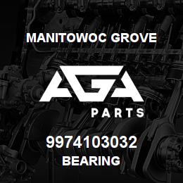 9974103032 Manitowoc Grove BEARING | AGA Parts