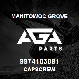 9974103081 Manitowoc Grove CAPSCREW | AGA Parts