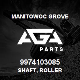 9974103085 Manitowoc Grove SHAFT, ROLLER | AGA Parts