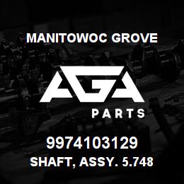 9974103129 Manitowoc Grove SHAFT, ASSY. 5.748 LG DRIVE | AGA Parts