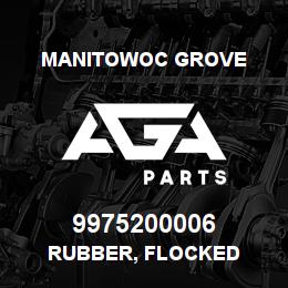 9975200006 Manitowoc Grove RUBBER, FLOCKED | AGA Parts