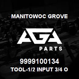 9999100134 Manitowoc Grove Tool-1/2 INPUT 3/4 OUT PUT | AGA Parts