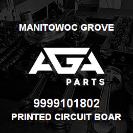 9999101802 Manitowoc Grove PRINTED CIRCUIT BOARD ASSY 5F | AGA Parts