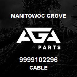 9999102296 Manitowoc Grove CABLE | AGA Parts