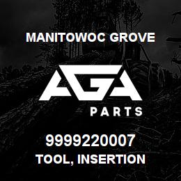 9999220007 Manitowoc Grove TOOL, INSERTION | AGA Parts
