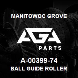 A-00399-74 Manitowoc Grove BALL GUIDE ROLLER | AGA Parts