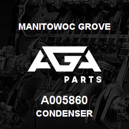 A005860 Manitowoc Grove CONDENSER | AGA Parts